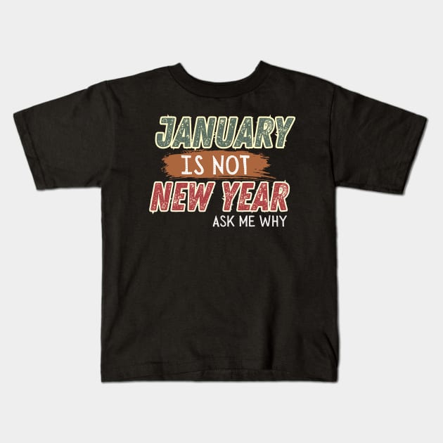 JANUARY IS NOT NEW YEAR Kids T-Shirt by Kikapu creations